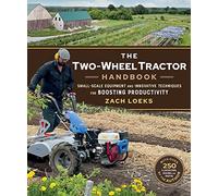 The Two-Wheel Tractor Handbook: Small-Scale Equipment and Innovative Techniques for Boosting Productivity