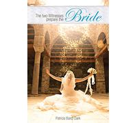 The Two Witnesses Prepare the Bride