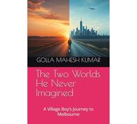 The Two Worlds He Never Imagined: A Village Boy’s Journey to Melbourne