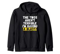 The twos aren't terrible, I'm having a blast Zip Hoodie