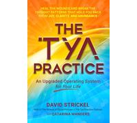 The Tya Practice: An Upgraded Operating System for Your Life