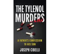 The Tylenol Murders: A Father's Confession to His Son