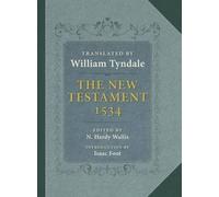 The Tyndale New Testament: A Reprint of the Edition of 1534 with the Translator's Prefaces and Notes and the Variants of the Edition of 1525