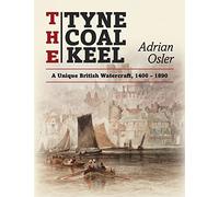 The Tyne Coal Keel: A unique British watercraft, 1400-1890