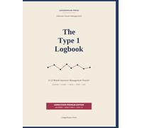 The Type 1 Diabetes Logbook: A 12-Month Intensive Management Tracker for Adult Type 1 - Blood Glucose, Insulin Doses, Carb Counts, CGM Trends, Sick ... Endo-Visit Summaries | 8.5 x 11 inches