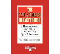 The Type 2 Diabetes Break-through: A Revolutionary Approach to Treating Type 2 Diabetes