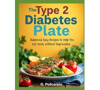 The Type 2 Diabetes Plate: Healthy, Flavorful Meals Made Simple with the Diabetes Plate