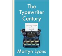 The Typewriter Century : A Cultural History of Writing Practices
