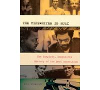 The Typewriter Is Holy: The Complete, Uncensored History of the Beat Generation