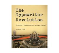The Typewriter Revolution - A Typist`s Companion for the 21st Century