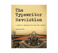 The Typewriter Revolution - A Typist`s Companion for the 21st Century