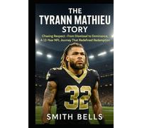 THE TYRANN MATHIEU STORY: Chasing Respect - From Dismissal to Dominance A12-YEAR NFL Journey that Redefined Redemption