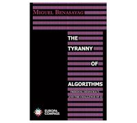 The Tyranny of Algorithms: Freedom, Democracy, and the Challenge of AI