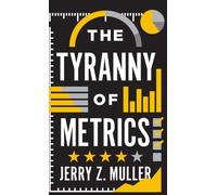 The Tyranny of Metrics
