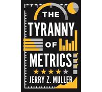 The Tyranny of Metrics