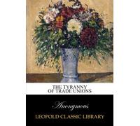 The tyranny of trade unions