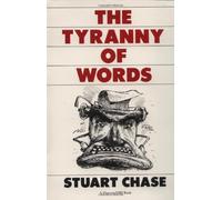 The Tyranny of Words by Stuart Chase (1-Jan-1966) Paperback