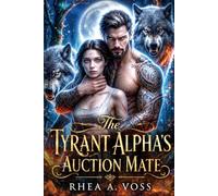 The Tyrant Alpha's Auction Mate: A Fated Rejected Mate Enemies to Lovers Forbidden Love Romance (The Wolf Pact Series)
