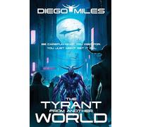 The Tyrant from Another World: Be careful what you wish for. You just might get it all (Tyrannical)