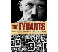 The Tyrants: The Story of Histories Most Ruthless Oppressors