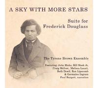 The TYRONE BROWN Ensemble - A Sky With More Stars (Suite for Frederick Douglass)