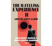 The U-Feeling Experience II: Greedy Guts Gabri