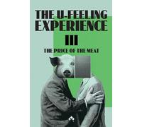 The U-Feeling III: The Price of the Meat (The U-Feeling Experience)