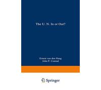 The U.N. In or Out?: A Debate Between Ernest Van Den Haag and John P. Conrad