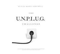 The U.N.P.L.U.G. Challenge: A 21-Day devotional Journal to Grow Your Relationship with God while unplugging from Social Media