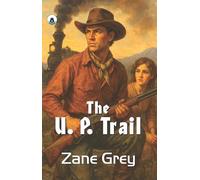 The U. P. Trail (Classic Books)