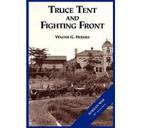 The U.S. Army and the Korean War: Truce Tent and Fighting Front