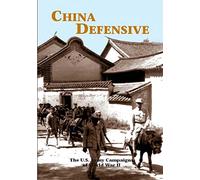 The U.S. Army Campaigns of World War II: China Defensive