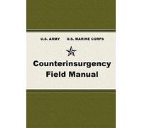 The U.S. Army U.S. Marine Corps Counterinsurgency Field Manual