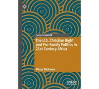 The U.S. Christian Right and Pro-Family Politics in 21st Century Africa