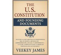 The U.S. Constitution and Founding Documents: Includes the Declaration of Independence, Bill of Rights, Articles of Confederation, and All 27 ... Guide to American Freedom and Government