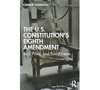 The U.S. Constitution's Eighth Amendment – Bail, Fines, and Punishments – Routledge