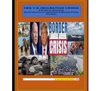 THE U.S. IMIGRATION CRISIS A Problem Caused by Racist-American Capitalism & Morally Filthy Zionism
