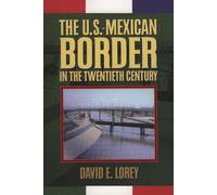 The U.S.-Mexican Border in the Twentieth Century (Latin American Silhouettes)