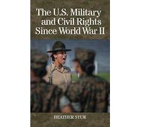 The U.S. Military and Civil Rights Since World War II