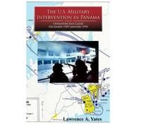 The U.S. Military Intervention in Panama: Operation Just Cause December 1989- January 1990 (Contingenency Operations Series)
