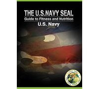 The U.S. Navy Seal Guide to Fitness and Nutrition