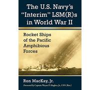 The U.S. Navy's "Interim" LSMs in World War II: Rocket Ships of the Pacific Amphibious Forces