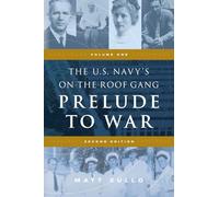 The U.S. Navy's On-the-Roof Gang: Volume 1 - Prelude to War - Second Edition (One)
