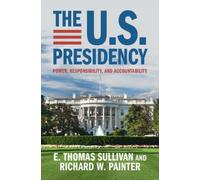 The U.S. Presidency : Power, Responsibility, and Accountability