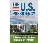 The U.S. Presidency: Power, Responsibility, and Accountability