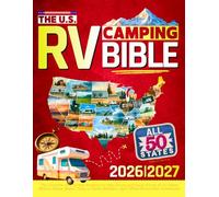 The U.S. RV Camping Bible: The Complete Step-by-Step Blueprint to Plan, Route, and Camp Across All 50 States Without Stress, Wasted Time, or Costly Mistakes | Epic Off-the-Beaten-Path Adventures