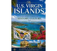 The U.S. Virgin Islands: A Journey Through History, Culture, and Caribbean Heritage