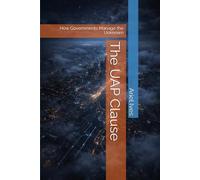 The UAP Clause: How Governments Manage the Unknown