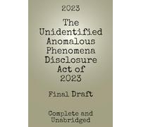 The UAP Disclosure Act of 2023, Final Draft (UFO/UAP Documents of Interest)