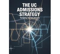 The Uc Admissions Strategy: Navigating The Test-Blind Era